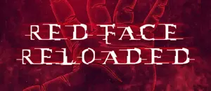 Red Face Reloaded (Coming Soon) Red Face Reloaded (Coming Soon)